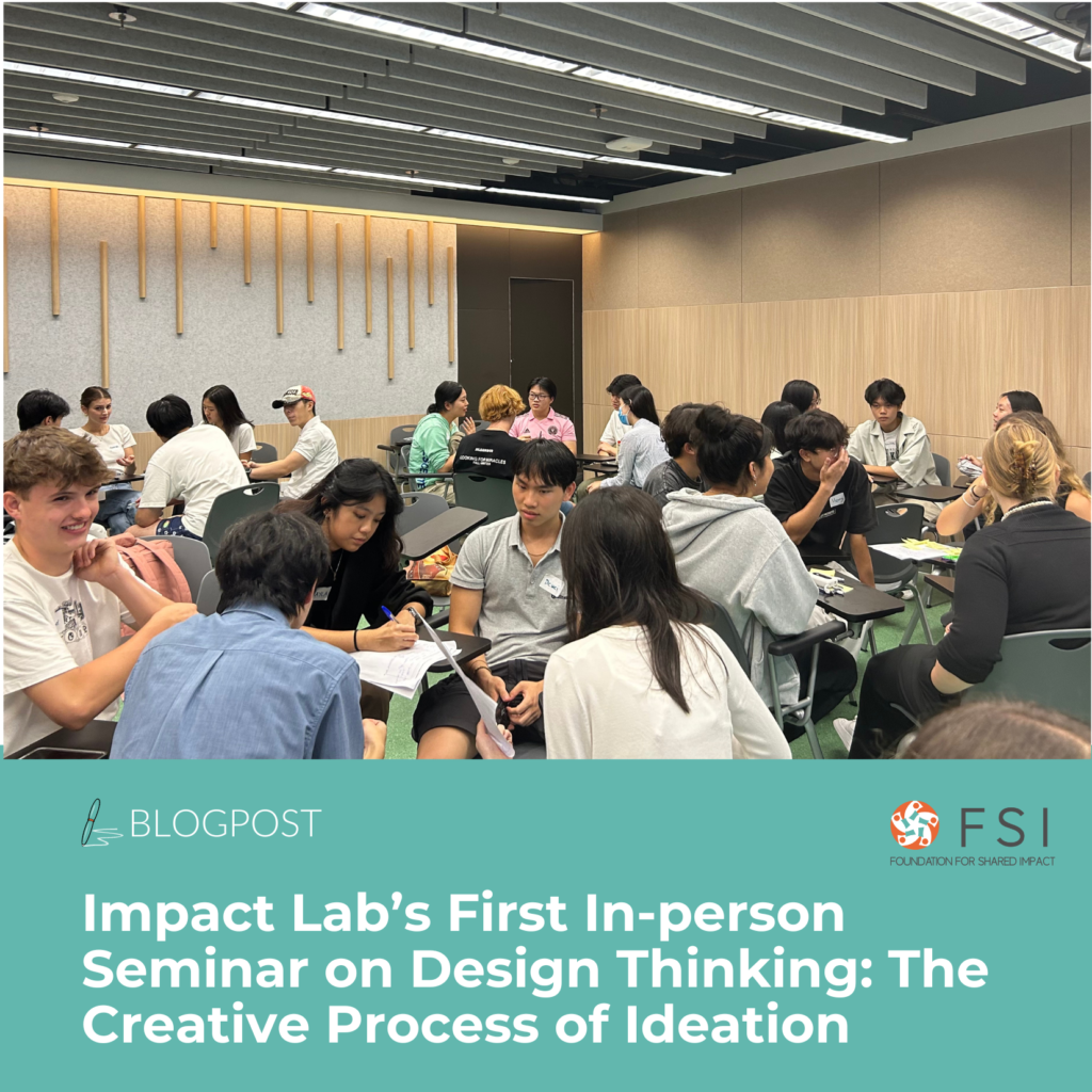 Impact Lab’s First In-person Seminar on Design Thinking: The Creative Process of Ideation